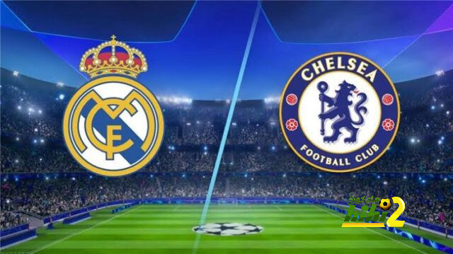 توقيت مباراة ريال مدريد و تشيلسي في عواصم العالم